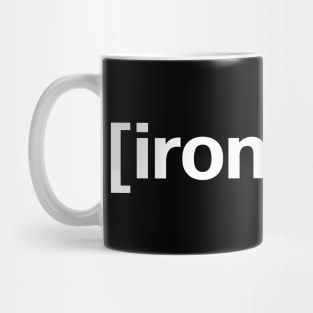 [ironic lol] in plain white letters - for when you cannot even Mug